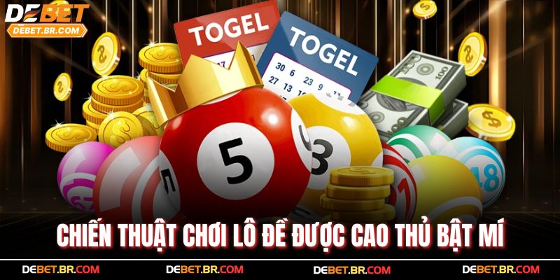 Chiến thuật chơi lô đề được cao thủ bật mí