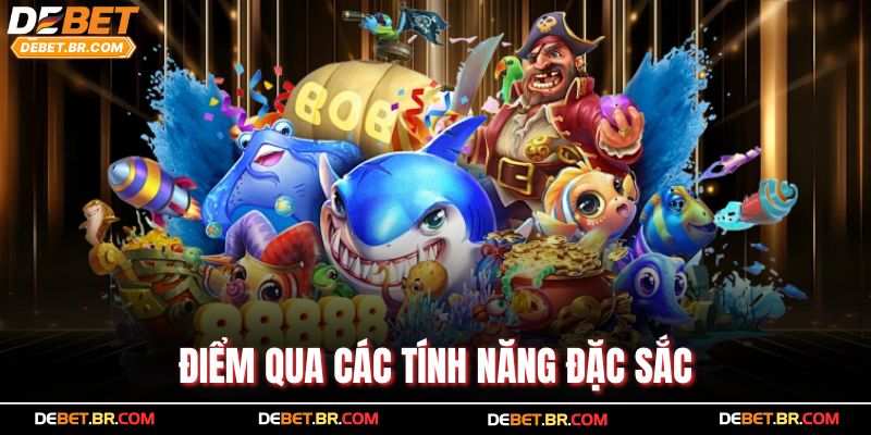 Điểm qua các tính năng đặc sắc